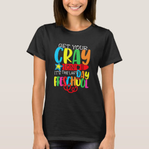 Holen Sie sich Ihren Cray auf es ist der letzte Ta T-Shirt