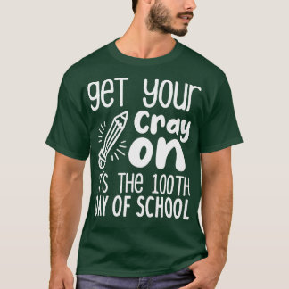 Holen Sie sich Ihren Cray auf Itx27s, dem 100. Sch T-Shirt