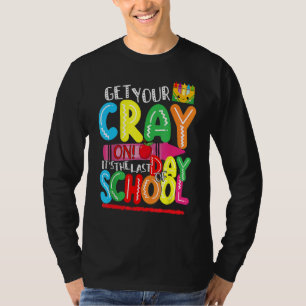 Holen Sie sich Ihren Crayon, es ist der letzte Tag T-Shirt