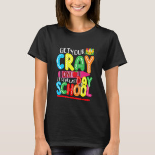 Holen Sie sich Ihren Crayon, es ist der letzte Tag T-Shirt