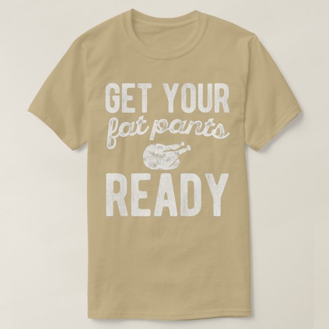 Holen Sie sich Ihren fettfreien Erntedank Pants fe T-Shirt (Design vorne)