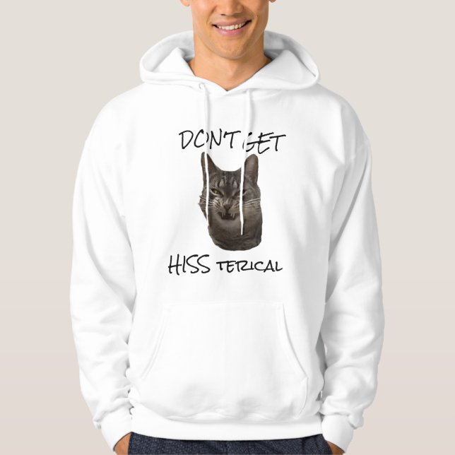 Holen Sie sich kein "Hiss Terical" Sweatshirt (Vorderseite)