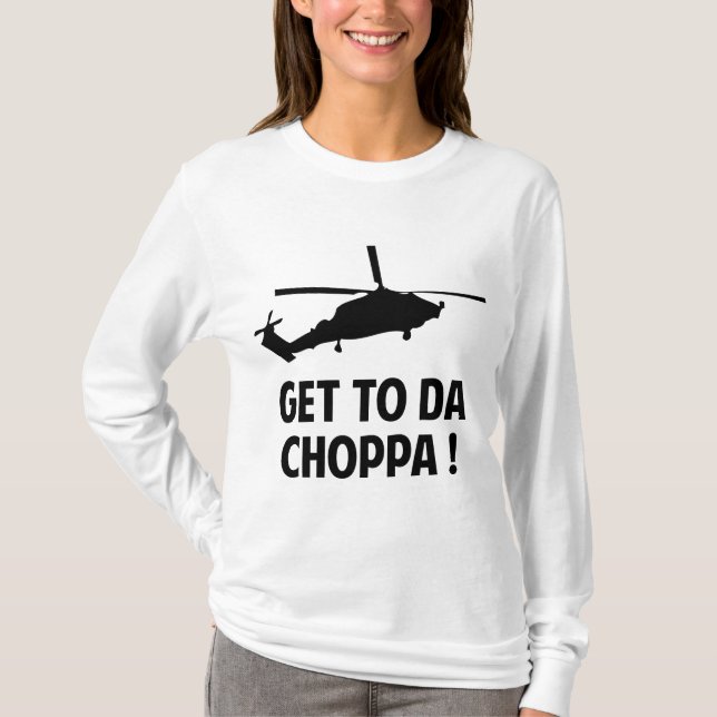 Holen Sie sich zu Da Choppa T-Shirt (Vorderseite)