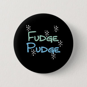 Holiday Fudge Pudge Button