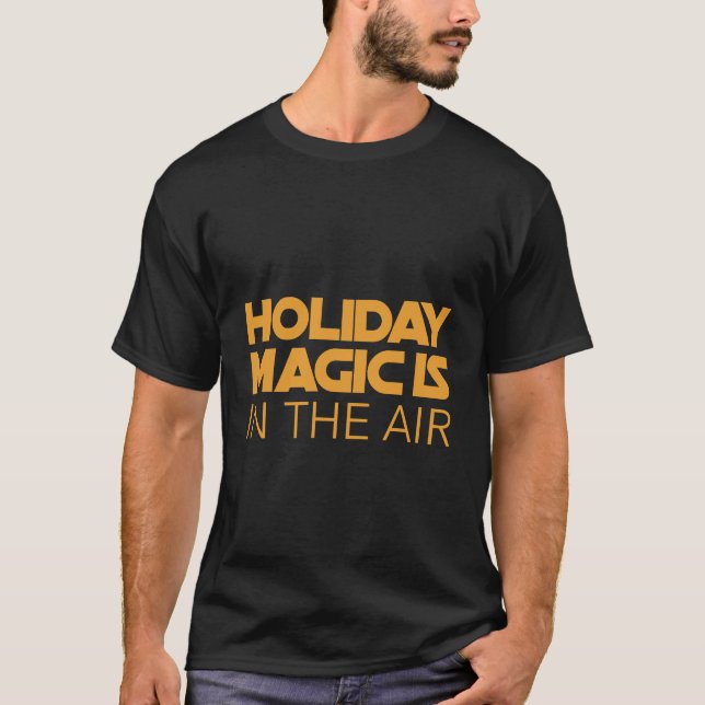 Holiday magic is in the air T-Shirt (Vorderseite)