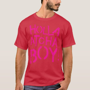 Holla Atcha Boy T-Shirt