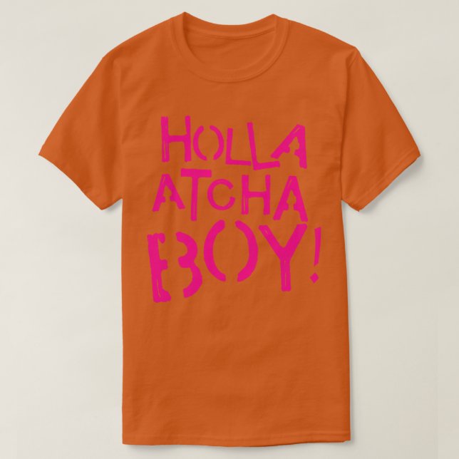 Holla Atcha Boy T-Shirt (Design vorne)