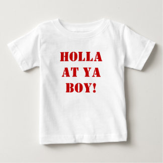Holla bei ya BOY! Baby T-shirt