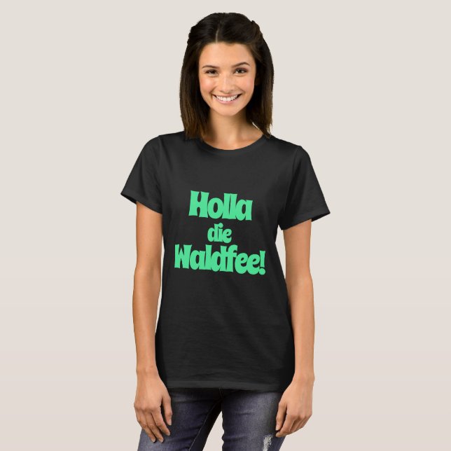 Holla, die Waldfee! Spruch T-Shirt (Vorne ganz)