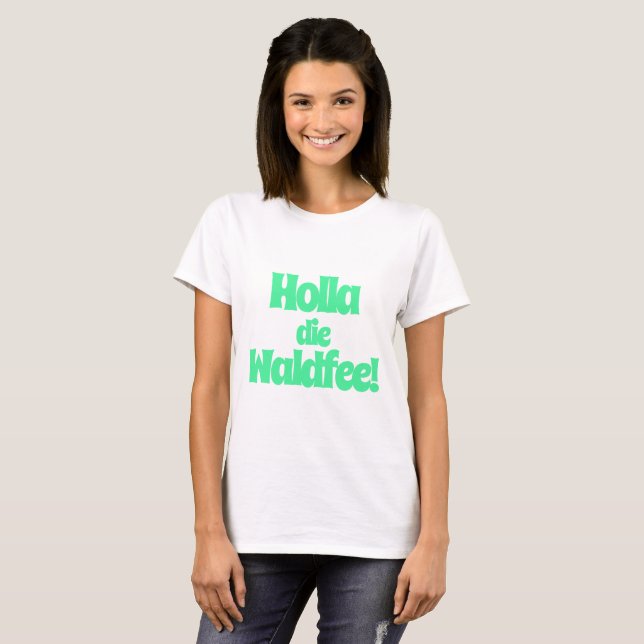 Holla, die Waldfee! Spruch T-Shirt (Vorne ganz)