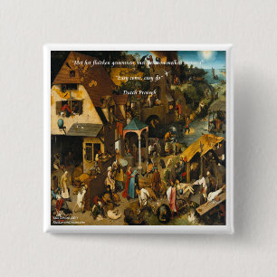 Holländische Kunst & berühmtes Proverb aus dem 16. Button