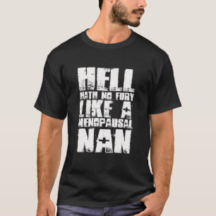 Hölle hat keinen Zorn wie ein Menopausal Nan, Meno T-Shirt