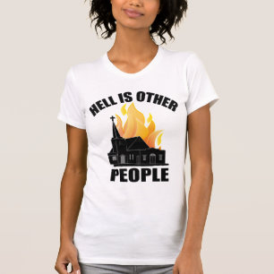 HÖLLE IST ANDERE LEUTE T-Shirt
