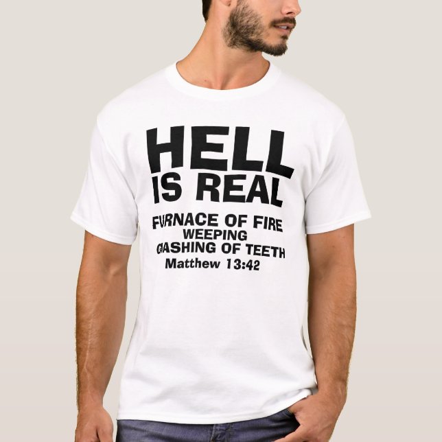 HÖLLE IST WIRKLICHE, christliche T - Shirts, T-Shirt (Vorderseite)