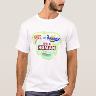 Hölle oder Himmel, es ist ein menschlicher Fehler, T-Shirt
