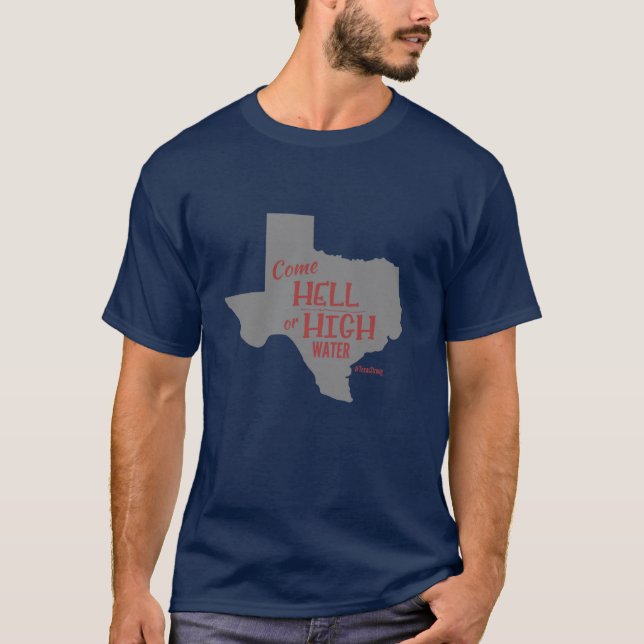 Hölle oder hohes Wasser #Texas starker T - Shirt (Vorderseite)