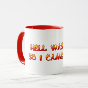 Hölle war voll, also kam ich zurück tasse