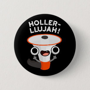 Holler-llujah Funny Loud Hailer Pun Dark BG Button