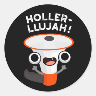 Holler-llujah Funny Loud Hailer Pun Dark BG Runder Aufkleber