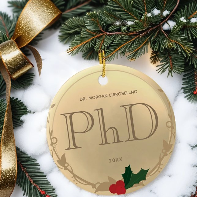 Holly Berry Gold PhD Abschluss Name Keramik Ornament (Gift this keepsake PhD ornament. Simply customize the name & year, then add it to your cart.)