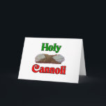 Holly Cannoli Feiertagskarte<br><div class="desc">Holy Cannoli. This is a great way to show your Italian pride. Great for a-T-Shirt oder T-Shirts,  nach Knöpfen,  Magnets und More... Great Gift für die Chance Especially Christmas,  Birthdays,  Mother's Day,  Father's Day and everyday.</div>