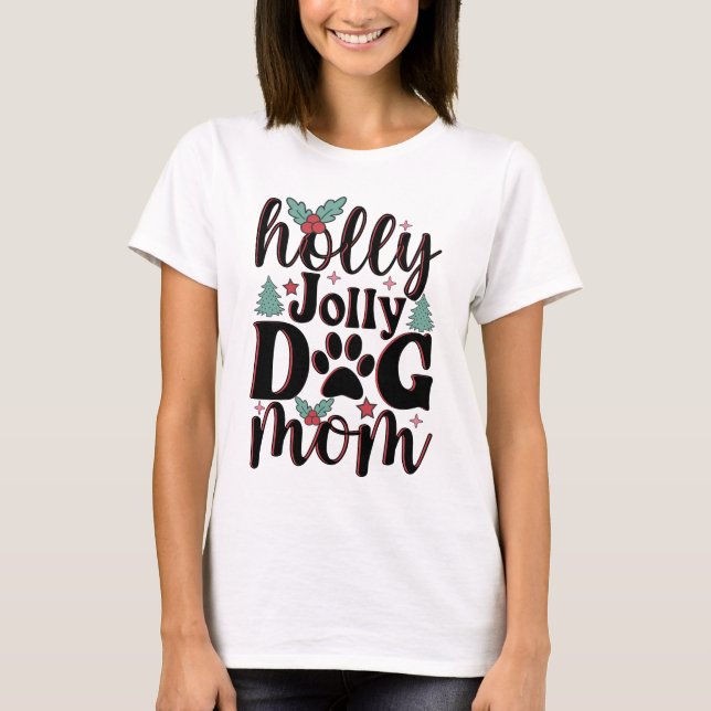 Holly Jolly 2023 - Hunde-Mama-Feierabend T-Shirt (Vorderseite)
