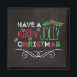 Holly Jolly Christmas Rustic Chalkboard Magnet<br><div class="desc">Charmanter,  rustikaler Weihnachtsmagnet mit "Habe eine heilige,  fröhliche Weihnachtsfeier",  geschrieben in Weiß,  Rot und Grün auf einem Chalkboard-Hintergrund.</div>