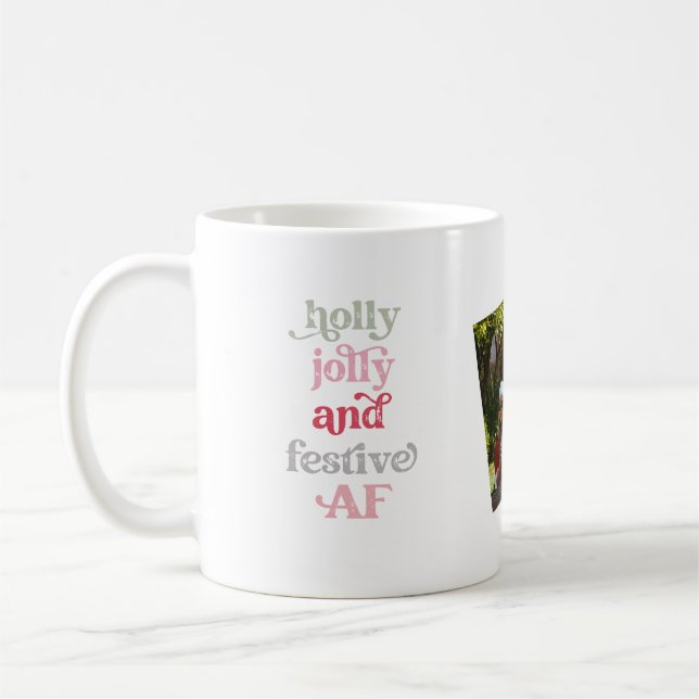 Holly Jolly und Festive AF Holiday Foto Tasse (Links)