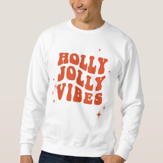 Holly Jolly Vibes - Eine fröhliche Urlaubsbotschaf Sweatshirt (Vorderseite)