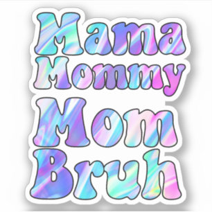 Holographic Mama Mommy Mama Bruh Aufkleber