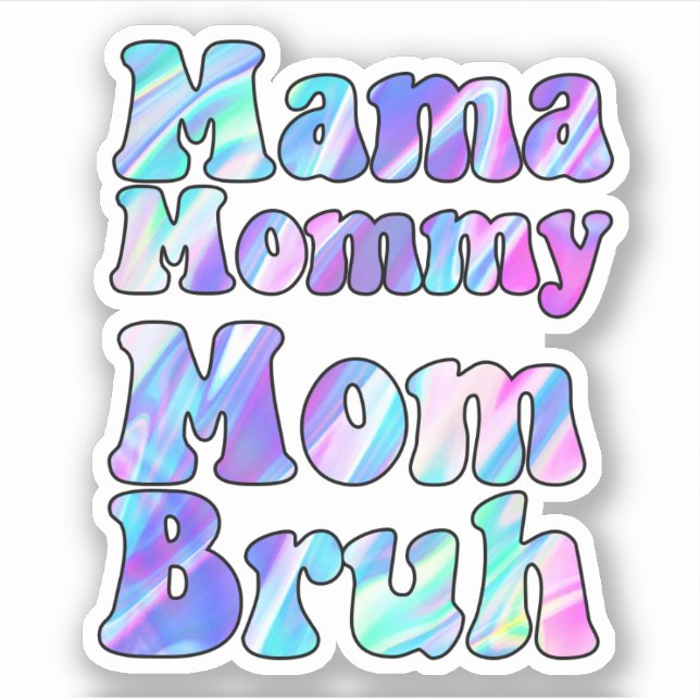 Holographic Mama Mommy Mama Bruh Aufkleber (Vorderseite)