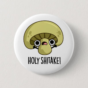 Holy Shitake Funny Mushroom Pub Button