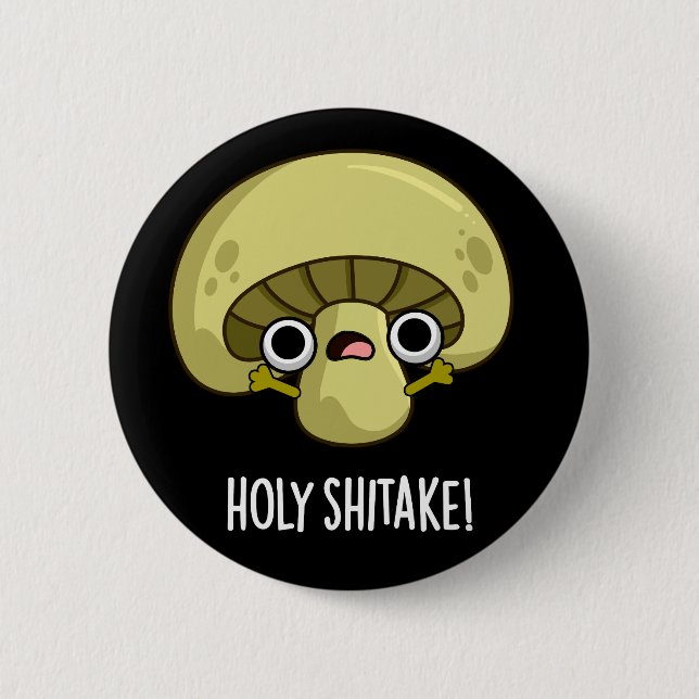 Holy Shitake Funny Mushroom Pun Dark BG Button (Vorderseite)
