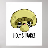 Holy Shitake Funny Mushroom Pun