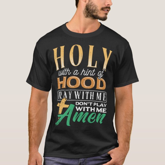 Holy with a hint of hood  scriptural reclamation a T-Shirt (Vorderseite)