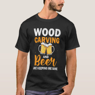 Holz Carving Bier Drinker Alkohol Fan Artisan T-Shirt