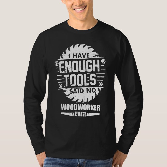 Holzarbeiter ich habe genug Werkzeuge Holzbearbeit T-Shirt (Vorderseite)