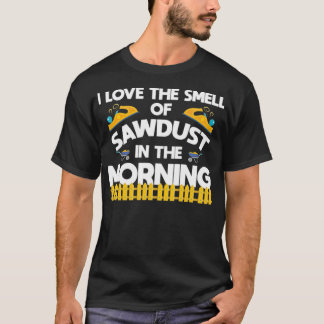 Holzarbeiter Sawstaub Funny Bekleidung lustige Spr T-Shirt