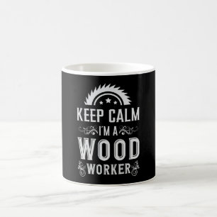Holzbearbeitung Behalt Calm Carpenter Woodworker G Kaffeetasse