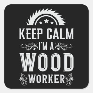 Holzbearbeitung Behalt Calm Carpenter Woodworker G Quadratischer Aufkleber