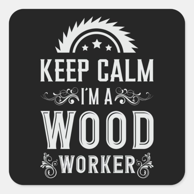 Holzbearbeitung Behalt Calm Carpenter Woodworker G Quadratischer Aufkleber (Vorderseite)