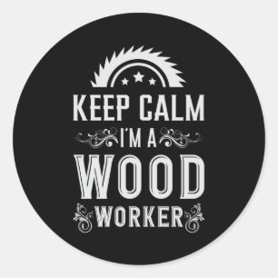 Holzbearbeitung Behalt Calm Carpenter Woodworker G Runder Aufkleber