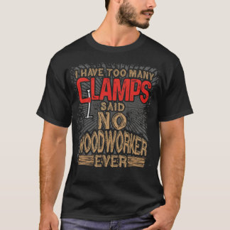Holzbearbeitung haben viele Klammern gesagt, Süßig T-Shirt