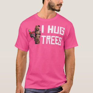 Holzbearbeitung ich drücke Bäume Lumberjack T-Shirt