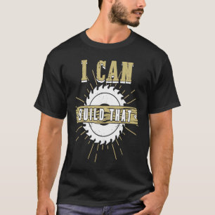 Holzbearbeitung Ich kann diesen Holzbauer bauen T-Shirt