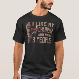 Holzbearbeitung Ich mag meine Chainsaw und Mabye 3 T-Shirt