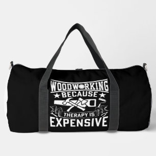 Holzbearbeitung Weil Therapie Teuer Ist Duffle Bag