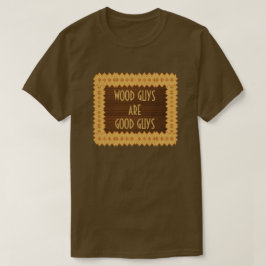 Hölzerne Typen sind gute Typ-Zimmerei T-Shirt