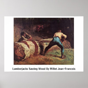 Holzfäller, die Holz durch Hirse Jean-Francois Poster