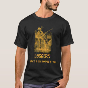 HOLZFÄLLER, DIE ZUM HOLZEN GEBOREN SIND, AN FISCHE T-Shirt
